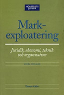 Markexploatering : Juridik, ekonomi, teknik och organisation; Thomas Kalbro; 2002