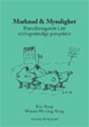 Marknad och myndighet : förvaltningsrätt i ett näringsrättsligt perspektiv; Erik Nerep, Wiveka Warnling-Nerep; 2010