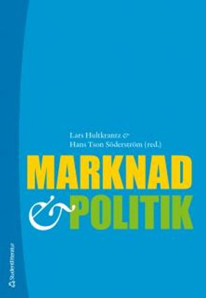 Marknad och politik; Lars Hultkrantz, Hans Tson Söderström; 2014