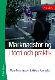 Marknadsföring i teori och praktik; Mats Magnusson, Håkan Forssblad; 2009