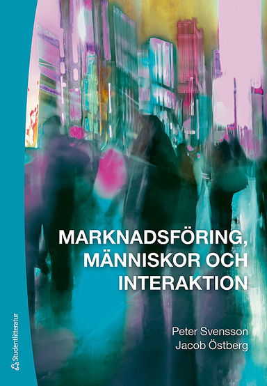 Marknadsföring, människor och interaktion; Peter Svensson, Jacob Östberg; 2016