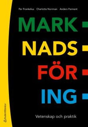 Marknadsföring - Vetenskap och praktik; Per Frankelius, Charlotte Norrman, Anders Parment, Christina Öberg; 2015