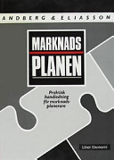 Marknadsplanen - Praktisk handledning för marknadsplanerare; Leif Andberg; 1997