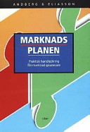 Marknadsplanen - Praktisk handledning för marknadsplanerare; Leif Andberg; 2002