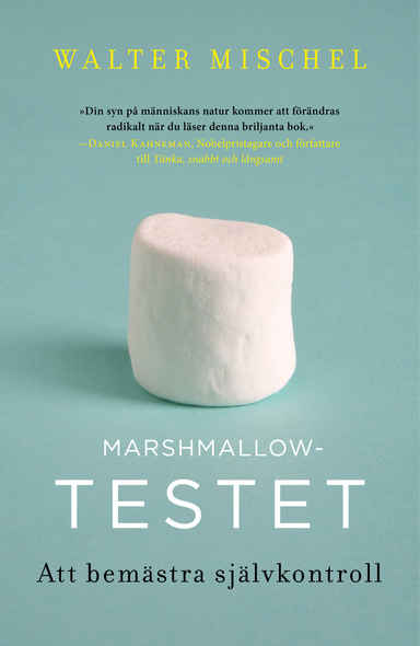 Marshmallowtestet : att bemästra självkontroll; Walter Mischel; 2014