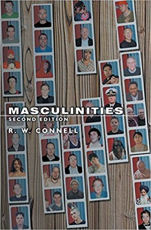 Masculinities; Raewyn Connell; 2005