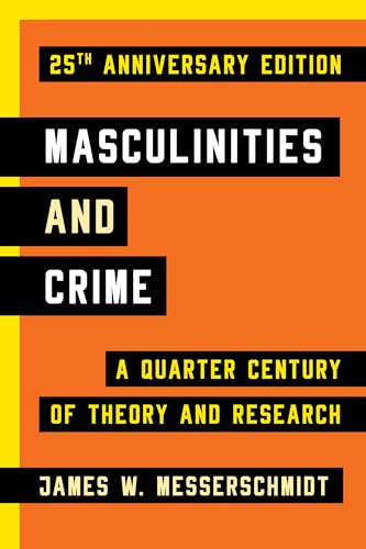 Masculinities and Crime; James W Messerschmidt; 2018