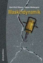 Maskindynamik; K-O Olsson, H Wettergren; 2000