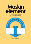 Maskinelement Övningshäfte; Frank Eriksson; 1998