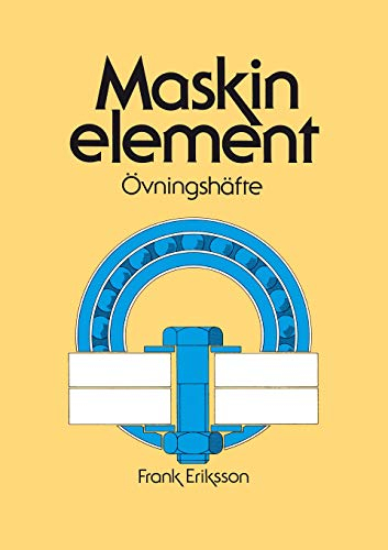 Maskinelement Övningshäfte; Frank Eriksson; 2003