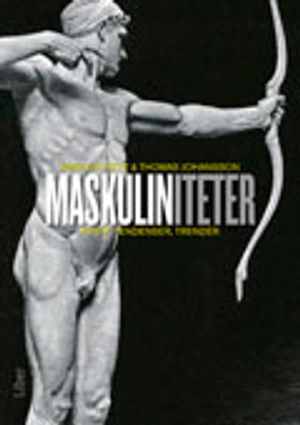 Maskuliniteter : kritik, tendenser, trender; Marcus Herz, Thomas Johansson; 2011