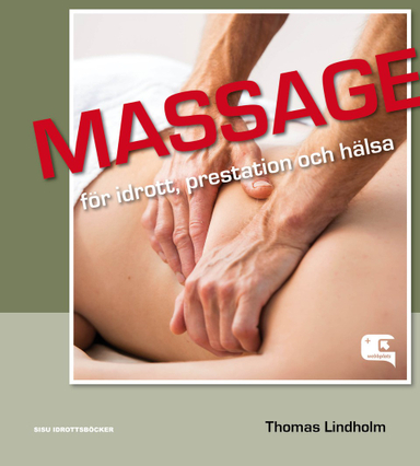 Massage för idrott, prestation och hälsa; Thomas Lindholm; 2010