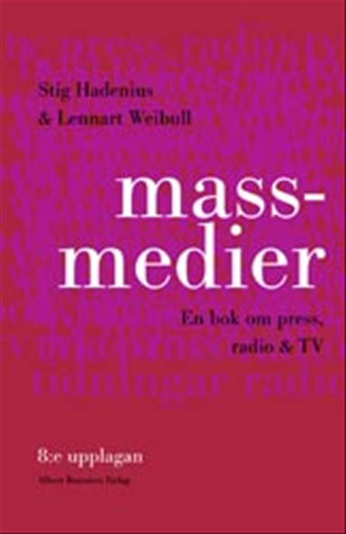 Massmedier : En bok om press, radio och tv; Stig Hadenius, Lennart Weibull; 2003