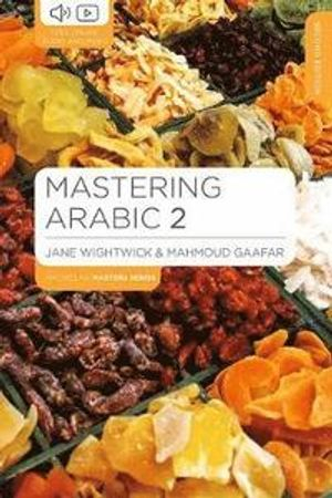 Mastering Arabic 2; Jane Wightwick, Mahmoud Gaafar; 2020