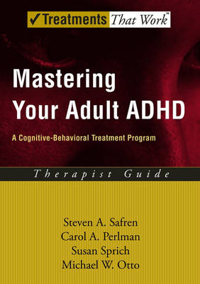 Mastering Your Adult ADHD; Steven A. Safren; 2005