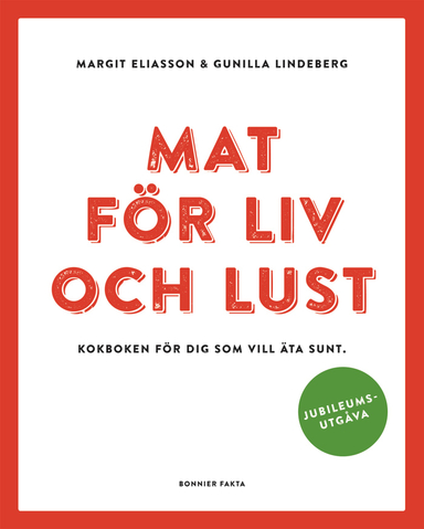 Mat för liv och lust; Margit Eliasson, Gunilla Lindeberg; 2015