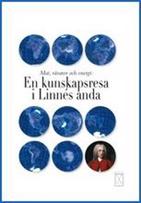 Mat, råvaror och enregi : en kunskapsresa i Linnés anda; Monika Starendal; 2007