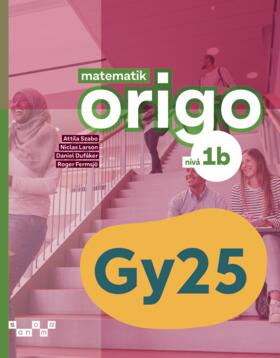 Matematik Origo nivå 1b; Attila Szabo, Niclas Larson, Daniel Dufåker, Roger Fermsjö; 2025