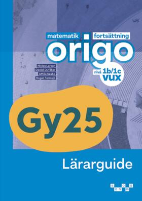 Matematik Origo vux nivå 2b/2c Lärarguide; Attila Szabo, Niclas Larson, Daniel Dufåker, Roger Fermsjö; 2025