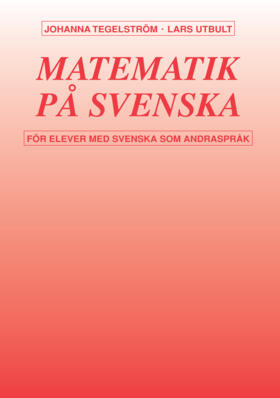 Matematik på svenska; Johanna Tegelström, Lars Utbult; 1993