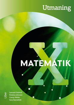 Matematik X Utmaning; Lennart Undvall, Kristina Johnson, Conny Welén, Sara Ramsfeldt; 2017