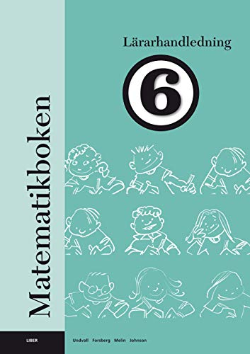 Matematikboken 6 Lärarhandledning; Lennart Undvall, Svante Forsberg, Christina Melin, Kristina Johnson; 2007