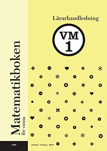 Matematikboken för vuxna VM1 Lärarhandledning; Lennart Undvall, Christina Melin, Svante Forsberg; 2006