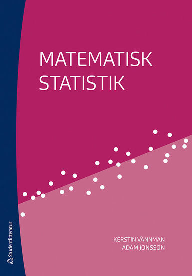 Matematisk statistik; Kerstin Vännman, Adam Jonsson; 2020