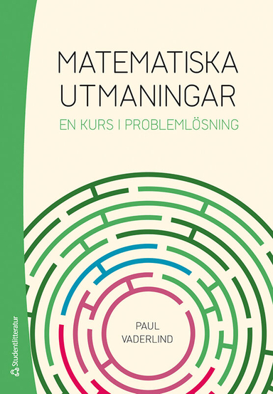 Matematiska utmaningar : en kurs i problemlösning; Paul Vaderlind; 2021