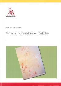 Matematiskt gestaltande i förskolan; Kerstin Bäckman; 2015