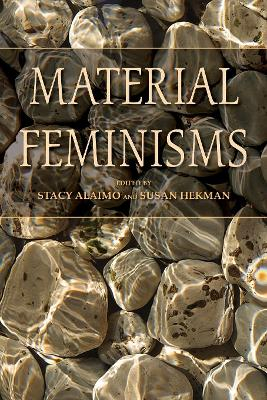 Material Feminisms; Stacy Alaimo, Susan J. Hekman; 2008