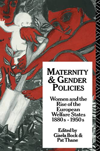 Maternity and Gender Policies; Gisela Bock, Patricia Thane; 1994