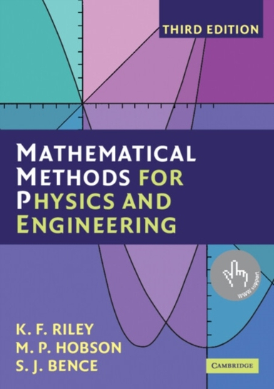 Mathematical Methods for Physics and Engineering - A Comprehensive Guide; S. J. Bence; 2006