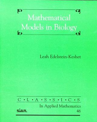 Mathematical Models in Biology; Leah Edelstein-Keshet; 2005