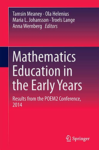 Mathematics Education in the Early Years; Tamsin Meaney, Ola Helenius, Maria L Johansson, Troels Lange, Anna Wernberg; 2016