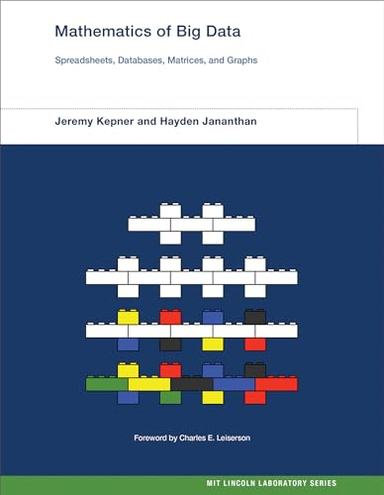 Mathematics of Big Data; Jeremy Kepner, Hayden Jananthan; 2018