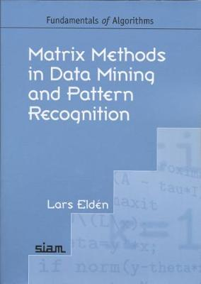 Matrix Methods in Data Mining and Pattern Recognition; Lars Elden; 2007