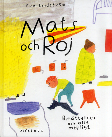 Mats och Roj : berättelser om allt möjligt; Eva Lindström; 2005