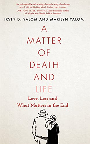 Matter Of Death And Life; Irvin D Yalom, Marilyn Yalom; 2021