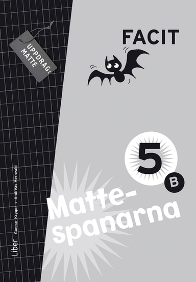 Mattespanarna 5B Facit; Gunnar Kryger, Andreas Hernvald, Hans Persson, Lena Zetterqvist; 2013