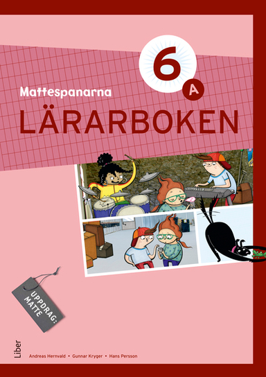 Mattespanarna 6A Lärarboken; Gunnar Kryger, Andreas Hernvald, Hans Persson, Lena Zetterqvist; 2013