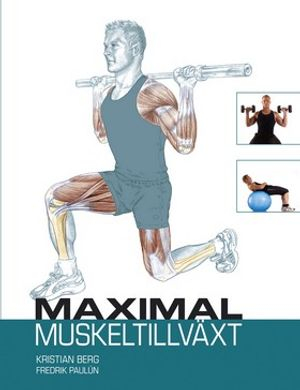 Maximal muskeltillväxt; Kristian Berg, Fredrik Paulún; 2006