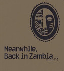 Meanwhile, back in Zambia ... : Walkabouts n° 3; David Isaksson, Anki Wood; 2006