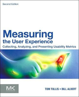 Measuring the User Experience: Collecting, Analyzing, and Presenting Usability Metrics; William Albert, Thomas Tullis; 2013