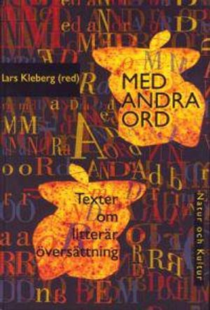 Med andra ord : teorier om litterär översättning; Lars Kleberg; 1998