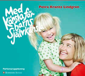 Med känsla för barns självkänsla; Petra Krantz Lindgren; 2015