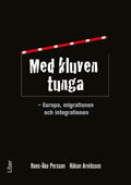 Med kluven tunga : Europa, migrationen och integrationen; Hans-Åke Persson, Håkan Arvidsson; 2011