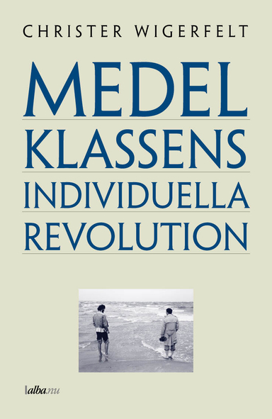 Medelklassens individuella revolution; Christer Wigerfelt; 2009