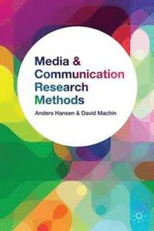 Media and Communication Research Methods; Anders Hansen, David Machin; 2013