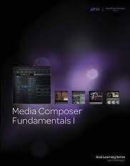 Media Composer Fundamentals 1; Avid Learning Series - User Certification; 2016